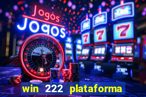 win 222 plataforma de jogos